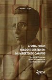 A vida como fardo e desejo em Humberto de Campos: literatura, doença e as mil mortes de um imortal (1928-1934) (eBook, ePUB)