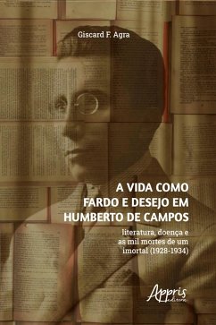 Cover A vida como fardo e desejo em Humberto de Campos: literatura, doença e as mil mortes de um imortal (1928-1934) (eBook, ePUB)