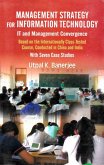 Management Strategy for Information Technology (IT and Management Convergence): Based on the Internationally Class-Tested Course, Conducted in China and India with Seven Case Studies (eBook, ePUB) Management Strategy for Information Technology (IT and Management Convergence): Based on the Internationally Class-Tested Course, Conducted in China and India with Seven Case Studies (eBook, ePUB)