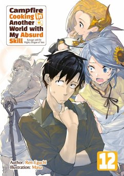 Campfire Cooking in Another World with My Absurd Skill: Volume 12 (eBook, ePUB) - Eguchi, Ren