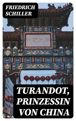 Turandot, Prinzessin von China (eBook, ePUB) - Schiller, Friedrich