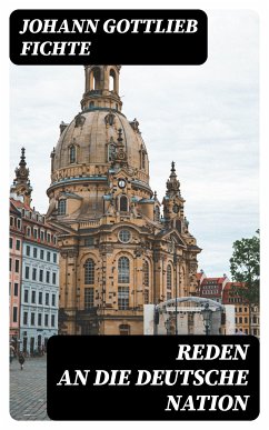 Reden an die deutsche Nation (eBook, ePUB) - Fichte, Johann Gottlieb