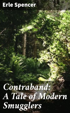 Contraband: A Tale of Modern Smugglers (eBook, ePUB) - Spencer, Erle