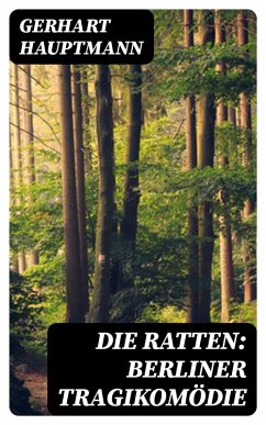 Die Ratten: Berliner Tragikomödie (eBook, ePUB) - Hauptmann, Gerhart