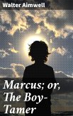 Marcus; or, The Boy-Tamer (eBook, ePUB)