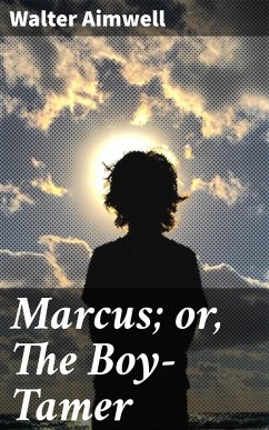Cover Marcus; or, The Boy-Tamer (eBook, ePUB)