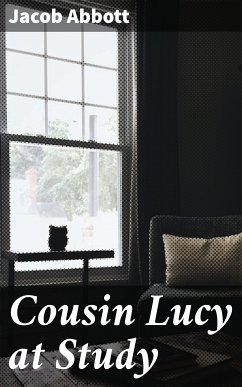 Cousin Lucy at Study (eBook, ePUB) - Abbott, Jacob