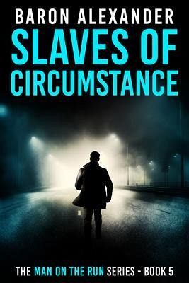 Slaves of Circumstance (eBook, ePUB) Slaves of Circumstance (eBook, ePUB)