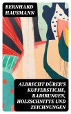 Albrecht Dürer's Kupferstiche, Radirungen, Holzschnitte und Zeichnungen (eBook, ePUB)