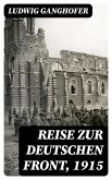 Reise zur deutschen Front, 1915 (eBook, ePUB)