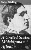 A United States Midshipman Afloat (eBook, ePUB) A United States Midshipman Afloat (eBook, ePUB)