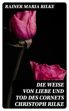 Die Weise von Liebe und Tod des Cornets Christoph Rilke (eBook, ePUB) - Rilke, Rainer Maria