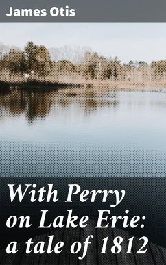 With Perry on Lake Erie: a tale of 1812 (eBook, ePUB) - Otis, James