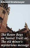 The Rover Boys on Sunset Trail; or, The old miner's mysterious message (eBook, ePUB)
