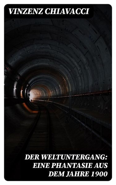 Der Weltuntergang: Eine Phantasie aus dem Jahre 1900 (eBook, ePUB)