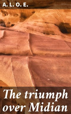 The triumph over Midian (eBook, ePUB) - A. L. O. E.