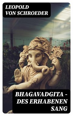 Bhagavadgita - Des Erhabenen Sang (eBook, ePUB) - Schroeder, Leopold von