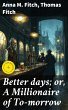 Better days; or, A Millionaire of... - Bild 1