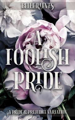 Cover A Foolish Pride: A Pride and Prejudice Variation (eBook, ePUB)