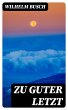 Zu Guter Letzt (eBook, ePUB) - Bild 1