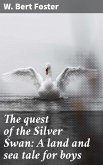 The quest of the Silver Swan: A land and sea tale for boys (eBook, ePUB)