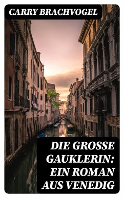 Die große Gauklerin: Ein Roman aus Venedig (eBook, ePUB) - Brachvogel, Carry