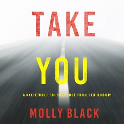 Take You (A Rylie Wolf FBI Suspense Thriller—Book Five) (MP3-Download) - Black, Molly