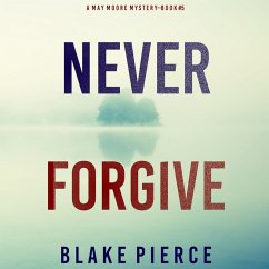 Never Forgive (A May Moore Suspense Thriller—Book 5) (MP3-Download) - Pierce, Blake