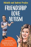 Friendship Love Autism - Communication Challenges and the Autism Diagnosis that Gave Us a New Life Together (eBook, ePUB) Friendship Love Autism - Communication Challenges and the Autism Diagnosis that Gave Us a New Life Together (eBook, ePUB)