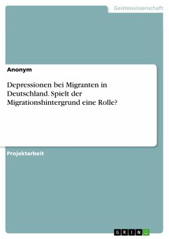 Depressionen bei Migranten in Deutschland. Spielt der Migrationshintergrund eine Rolle? (eBook, PDF)