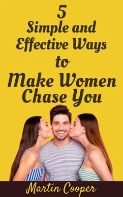 Cover 5 Simple and Effective Ways to Make Women Chase You (eBook, ePUB)