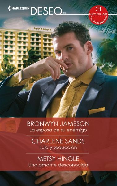 La esposa de su enemigo - Lujo y seducción - Una amante desconocida (eBook, ePUB) La esposa de su enemigo - Lujo y seducción - Una amante desconocida (eBook, ePUB)