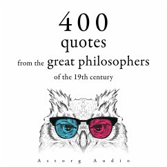 400 Quotations from the Great Philosophers of the 19th Century (MP3-Download) - Emerson, Ralph Waldo; Kierkegaard, Søren; Nietzsche, Friedrich; Schopenhauer, Arthur