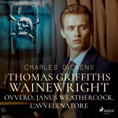 Thomas Griffiths Wainewright ovvero, Janus Weathercock, l'avvelenatore (MP3-Download) - Dickens, Charles