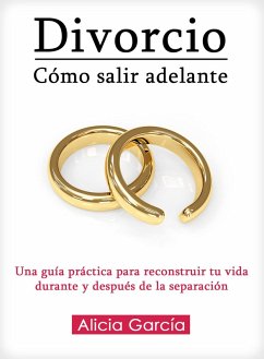 Divorcio, Cómo Salir Adelante (eBook, ePUB) - García, Alicia