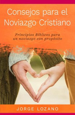 Consejos para el Noviazgo Cristiano (eBook, ePUB) - Lozano, Jorge