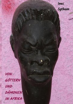 Von Göttern und Dämonen in Afrika - Sytham, Inez