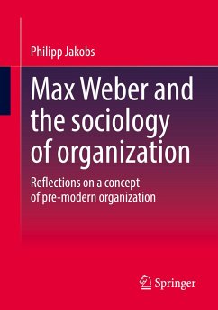 Max Weber and the sociology of organization - Jakobs, Philipp