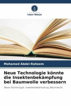 Neue Technologie könnte die Insektenbekämpfung bei Baumwolle verbessern - Abdel-Raheem, Mohamed