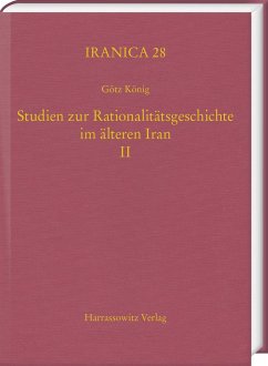 Studien zur Rationalitätsgeschichte im älteren Iran II - König, Götz