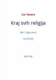 Car Severa, Kraj svih religija, Mir i Sigurnost na Zemlji