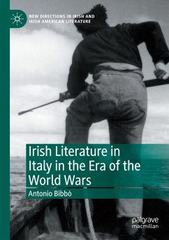 Irish Literature in Italy in the Era of the World Wars - Bibbò, Antonio