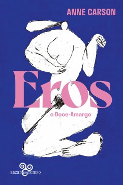 Eros, o doce-amargo (eBook, ePUB) - Carson, Anne
