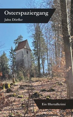 Osterspaziergang - Ein Illertalkrimi - Dörfler, Jahn