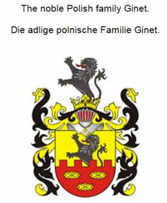 The noble Polish family Ginet. Die adlige polnische Familie Ginet. (eBook, ePUB)