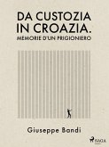Da Custozia in Croazia. Memorie d'un prigioniero (eBook, ePUB)