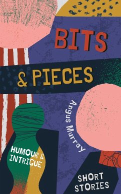 Bits and Pieces (eBook, ePUB) - Murray, Angus