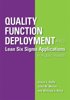 Quality Function Deployment and Lean Six Sigma Applications in Public Health (eBook, PDF) - Duffy, Grace L.; Moran, John W.
