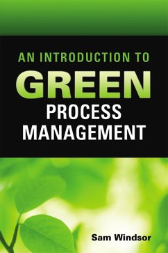 An Introduction to Green Process Management (eBook, PDF) - Windsor, Samuel E.