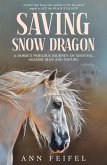 Saving Snow Dragon: A Horse's Perilous Journey of Survival Against Man and Nature (Mystery Horse Lover's Series, #2) (eBook, ePUB)